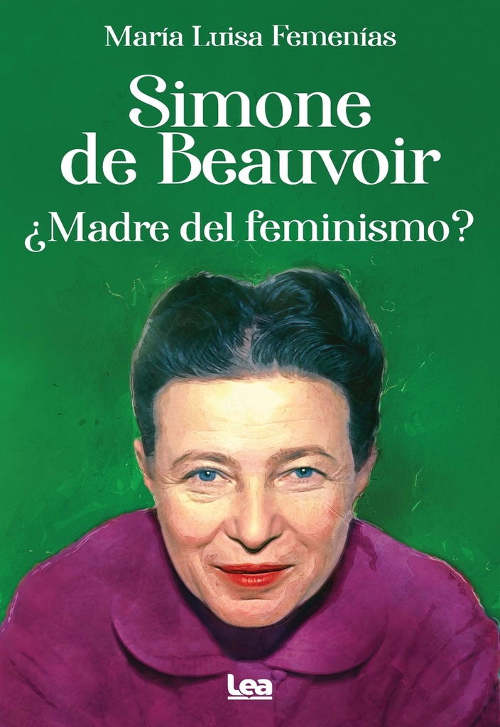 Simone de Beauvoir. ¿Madre del feminismo?