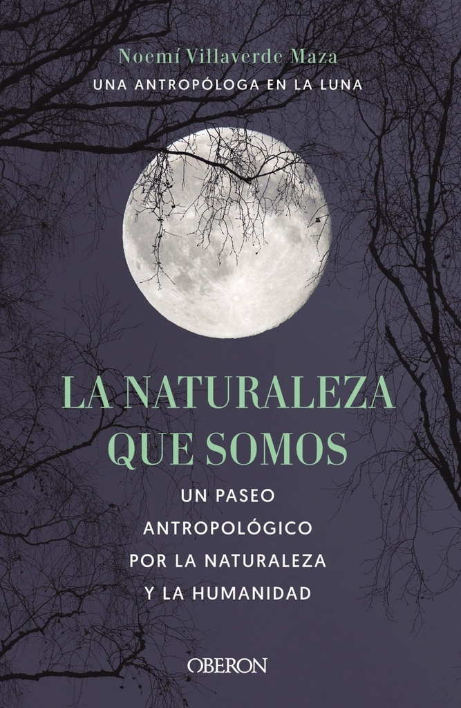 La naturaleza que somos: una antropóloga en la luna