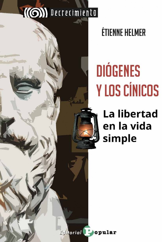 DIÓGENES Y LOS CÍNICOS. LA LIBERTAD EN LA VIDA SIMPLE