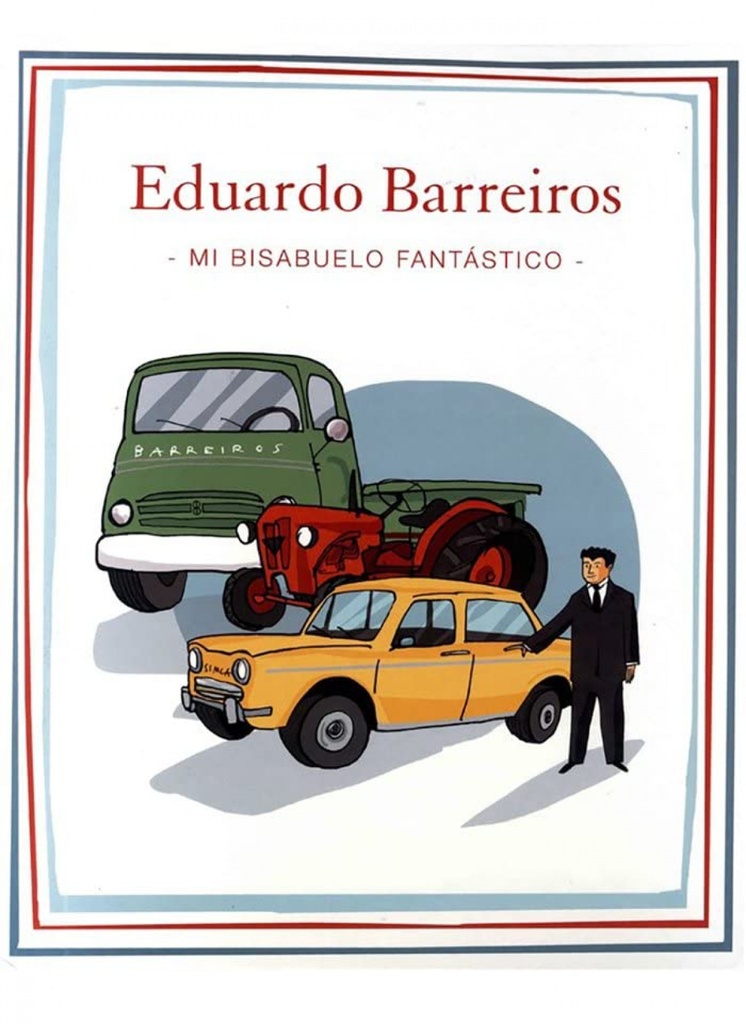 Eduardo Barreiros mi bisabuelo fantástico