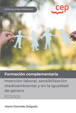 Manual. Inserción laboral, sensibilización medioambiental y en la igualdad de género (FCOO03). Formación complementaria