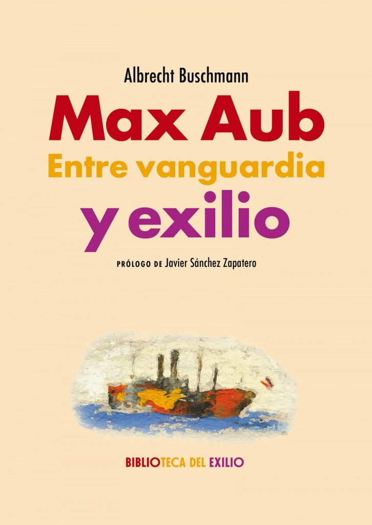 Max Aub. Entre vanguardia y exilio