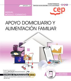 Manual. Apoyo domiciliario y alimentación familiar (MF0251_2). Certificados de profesionalidad. Atención sociosanitaria a personas en el domicilio (SSCS0108)