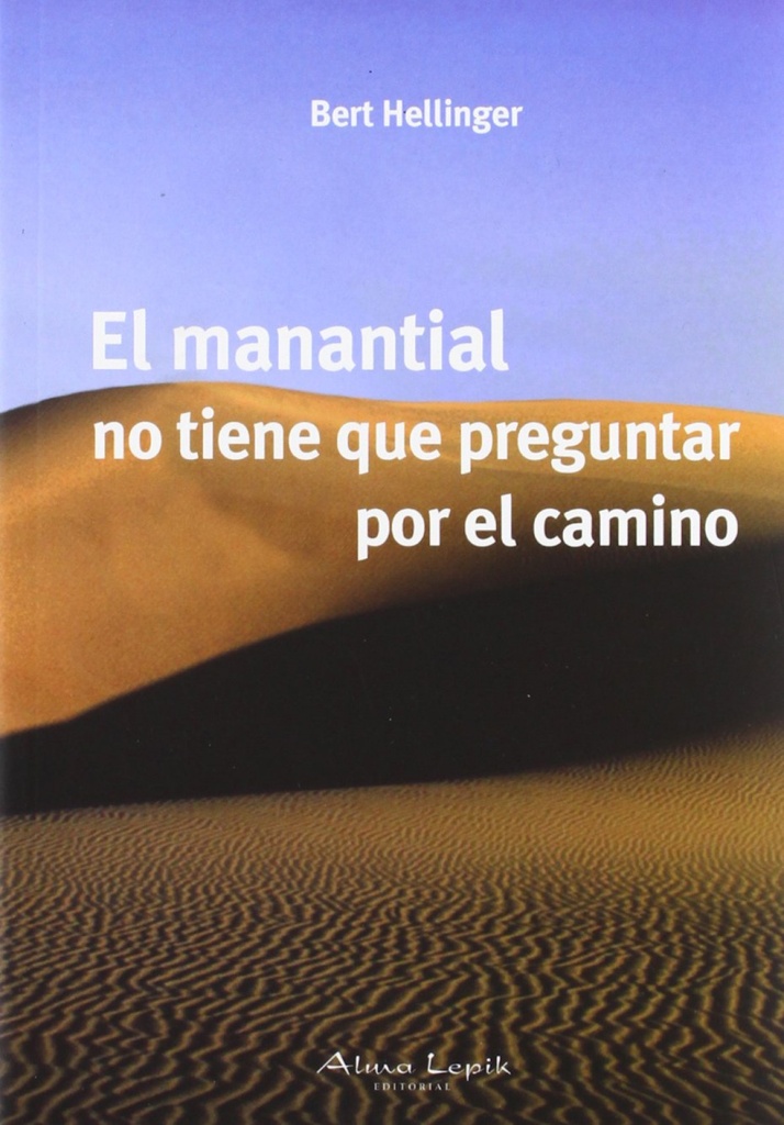 EL MANANTIAL NO TIENE QUE PREGUNTAR POR EL CAMINO