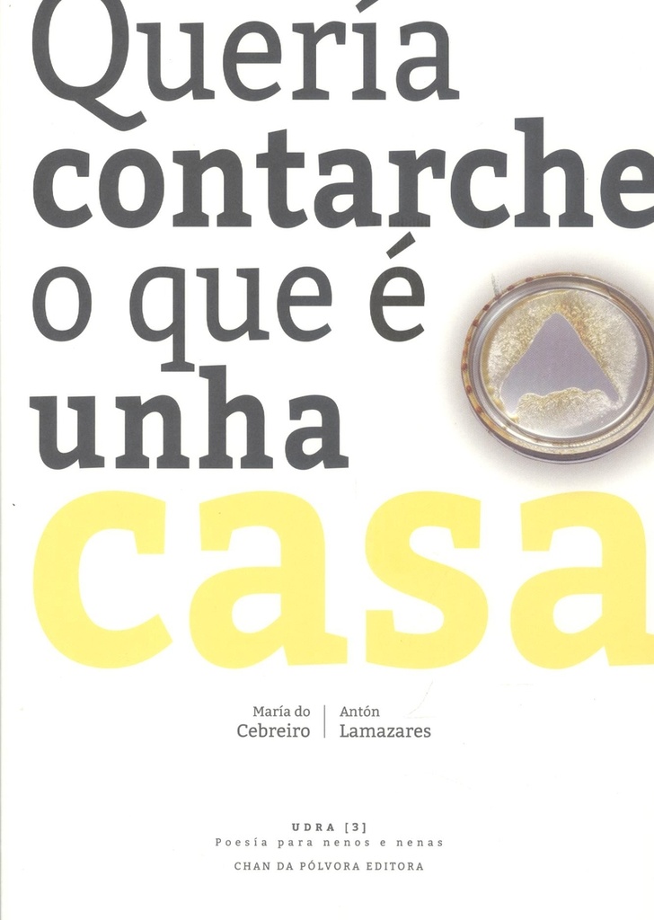 QUERÍA CONTARCHE O QUE É UNHA CASA