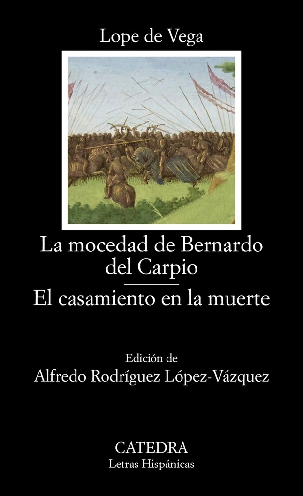 La mocedad de Bernardo del Carpio;El casamiento en la muerte