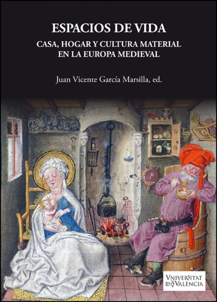 Espacios de vida. Casa, hogar y cultura material en la Europa Medieval