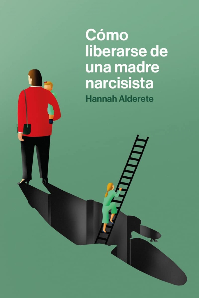 Cómo liberarse de una madre narcisista