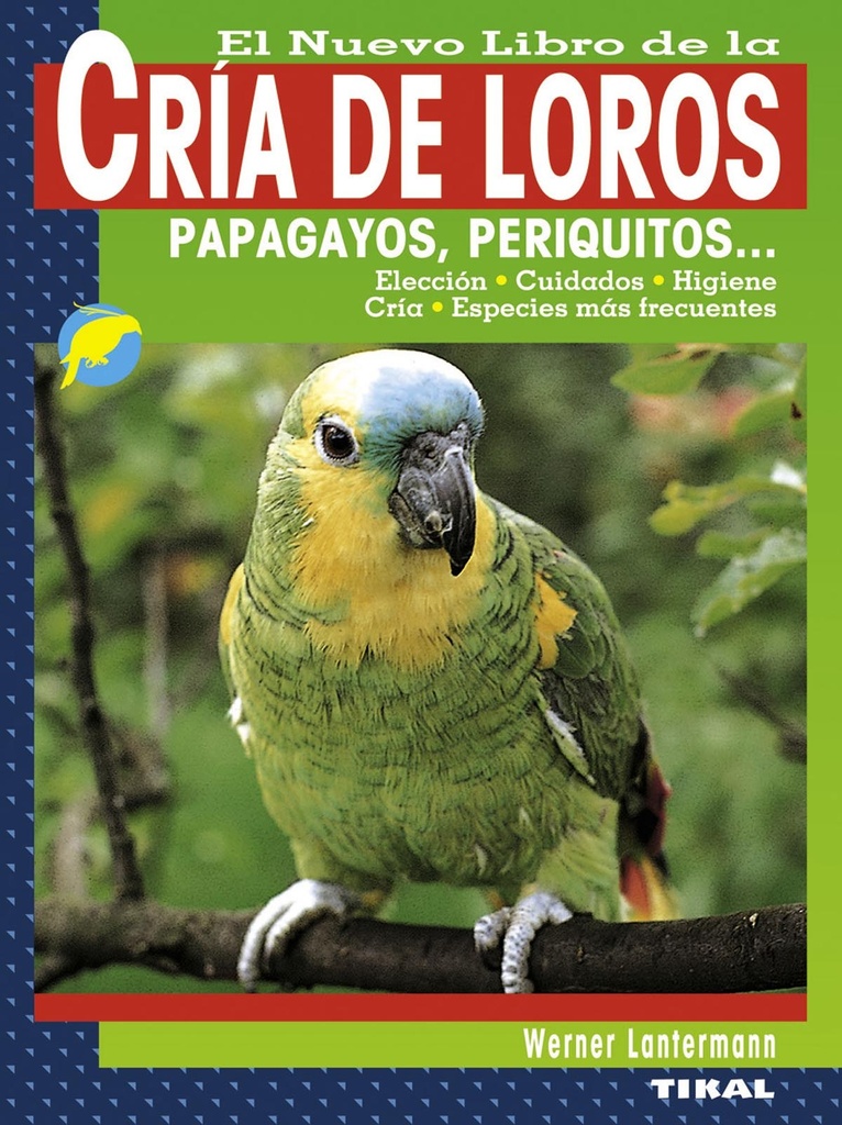 El nuevo libro cria de loros, papagayos, periquitos