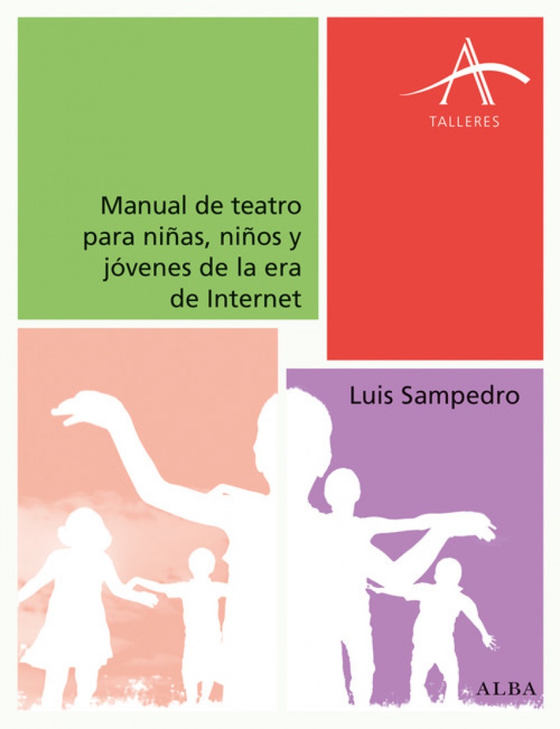 MANUAL DE TEATRO PARA NIÑAS, NIÑOS Y JÓVENES DE LA ERA INTERNET