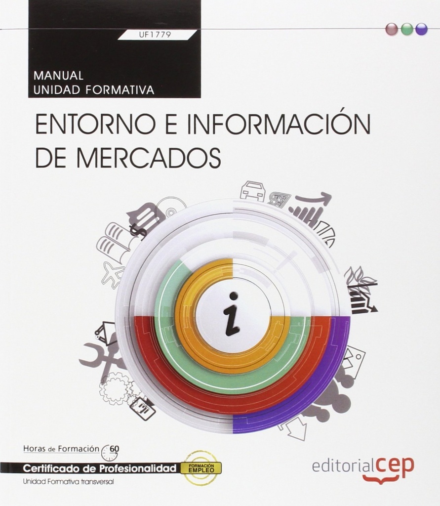 Manual. Entorno e información de mercados (Transversal: UF1779). Certificados de profesionalidad