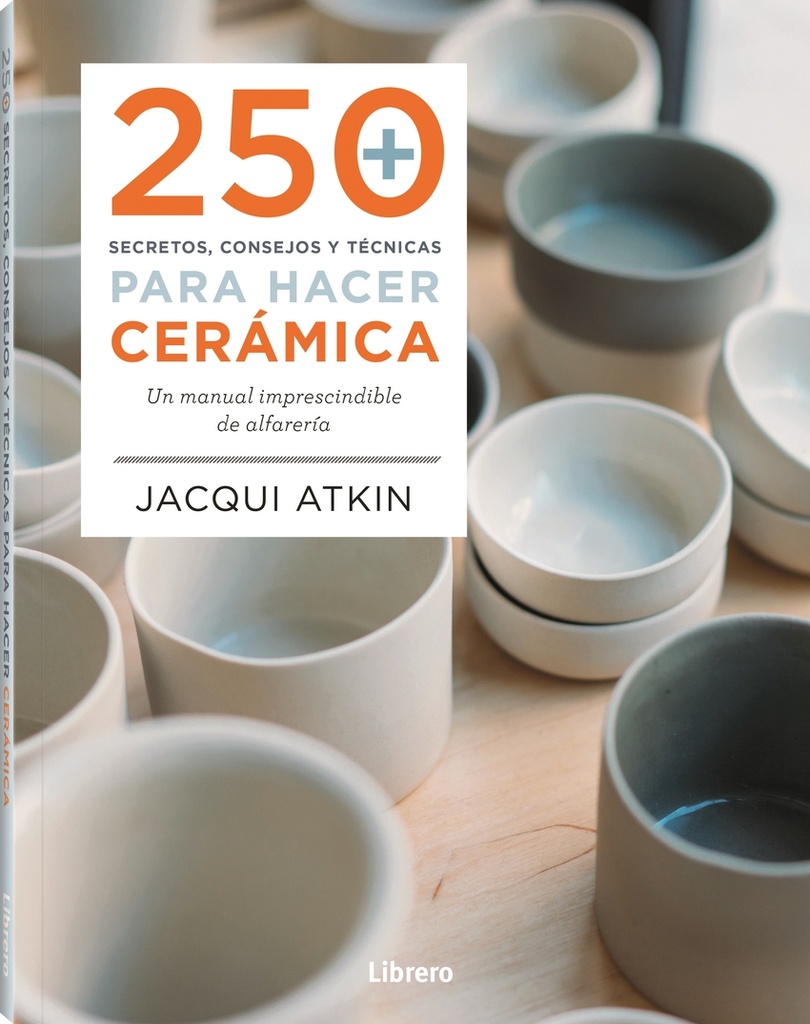 250 SECRETOS, CONSEJOS Y TECNICAS PARA HACER CERÁMICA