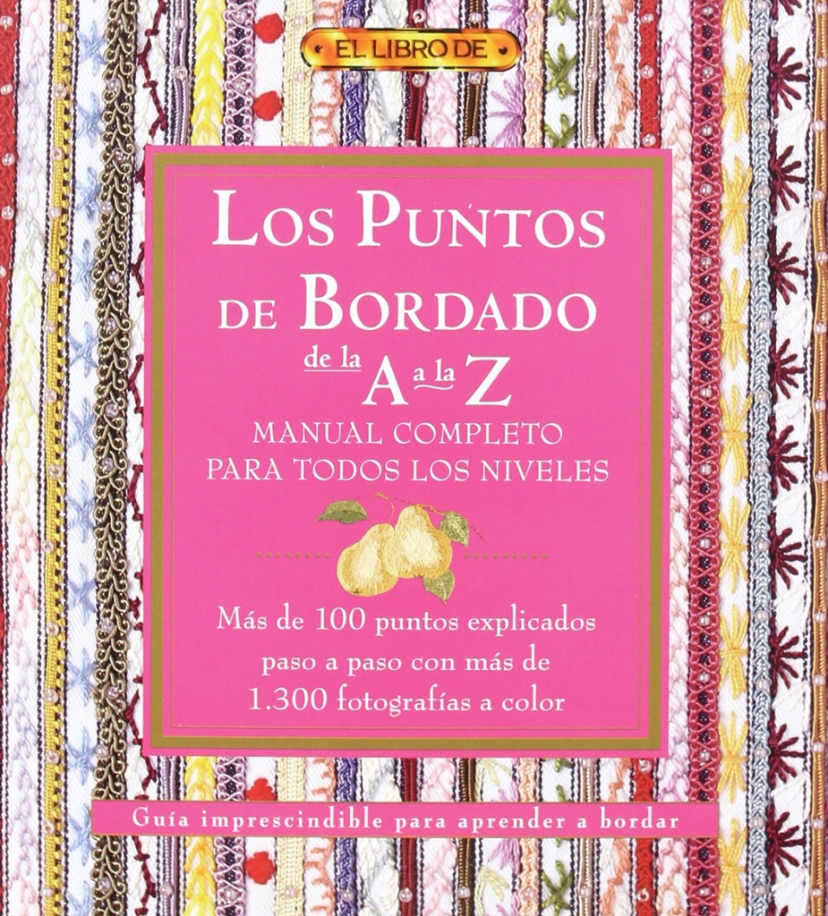 Los puntos del bordado de la a a la z. manual completo para todos los niveles