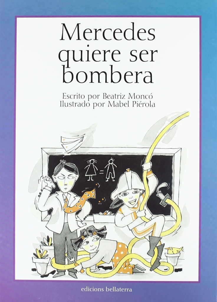 MERCEDES QUIERE SER BOMBERA - Beatriz Moncó