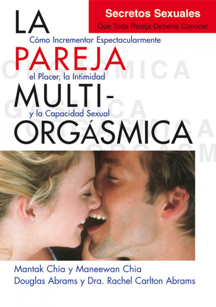 LA PAREJA MULTIORGASMICA. SECRETOS SEXUALES QUE TODA PAREJA DEBER