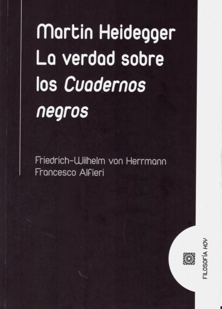 MARTÍN HEIDEGGER. LA VERDAD SOBRE LOS CUADERNOS NEGROS