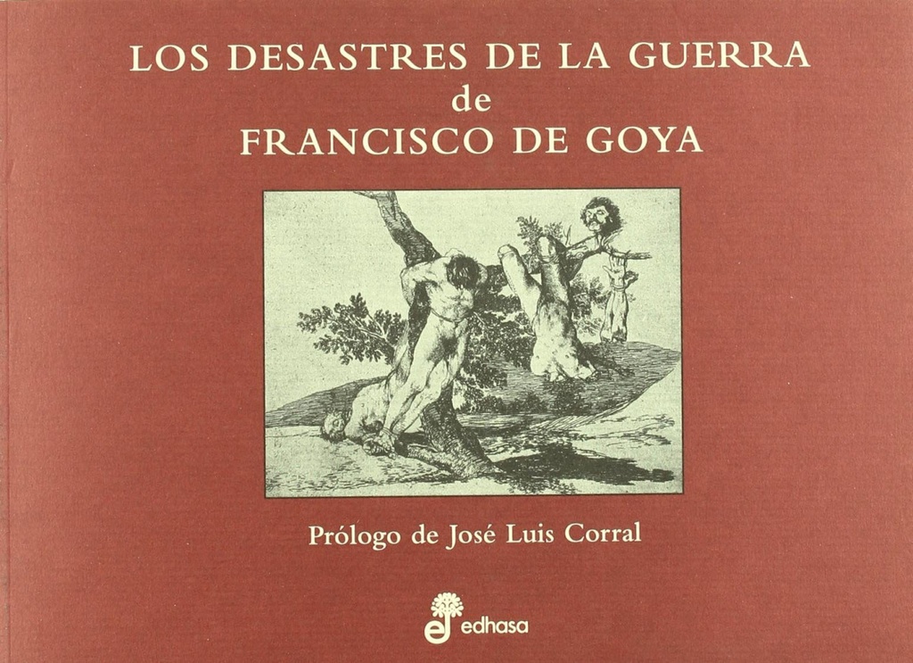 DESASTRES DE LA GUERRA DE FRANCISCO DE GOYA