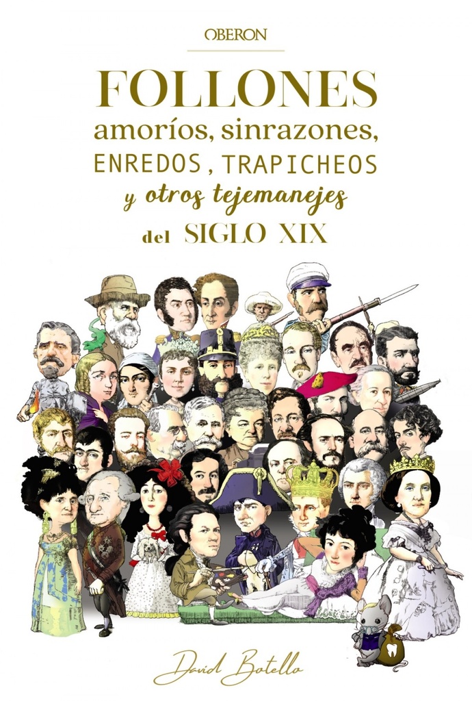 FOLLONES, AMORÍOS, SINRAZONES, ENREDOS, TRAPICHEOS Y OTROS TEJEMANEJES DEL SIGLO