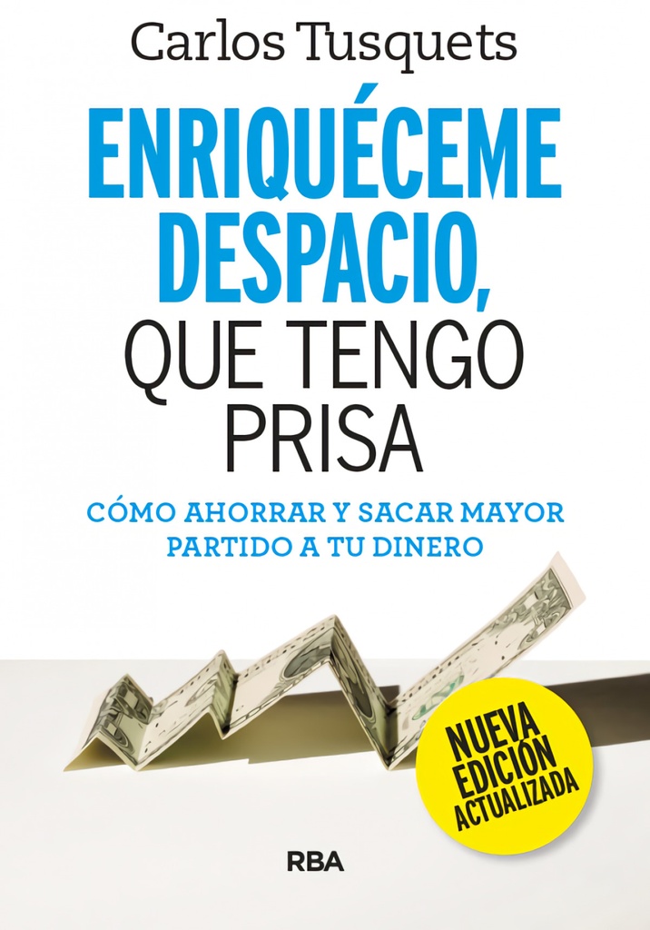 Enriquéceme despacio que tengo prisa. Edición actualizada.