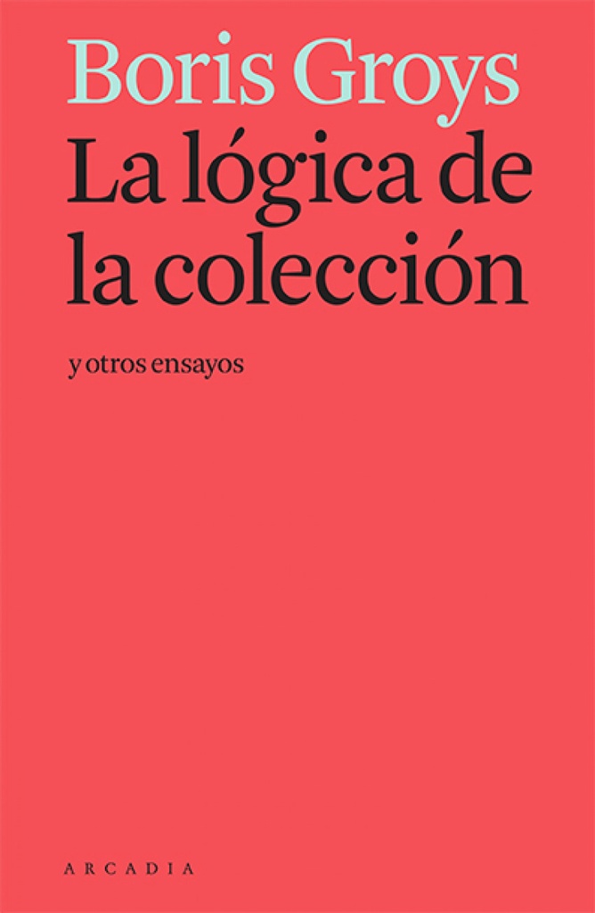 La lógica de la colección y otros ensayos