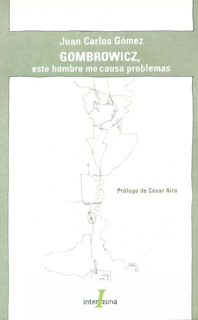 GOMBROWICZ, ESE HOMBRE ME CAUSA PROBLEMAS