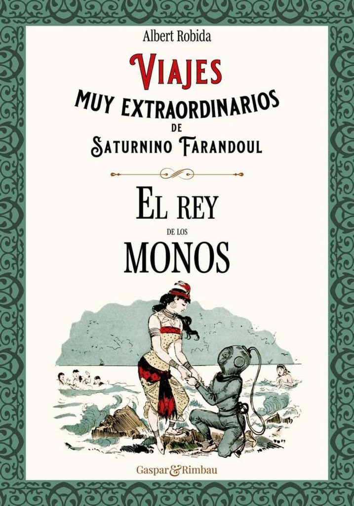 Viajes muy extraordinarios de Saturnino Farandoul. El rey de los monos.