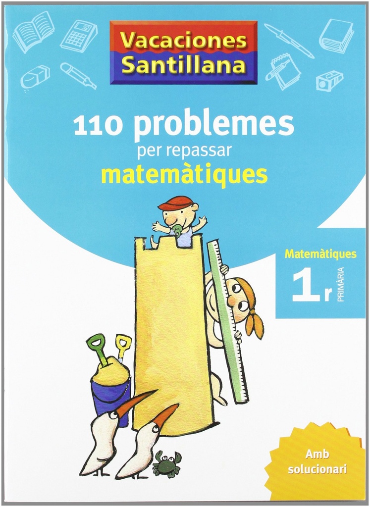 VACANCES 1R PRIMARIA 110 PROBLEMES PER REPASSAR MATEMATIQUES AMB SOLUCIONARI GRUP PROMOTOR