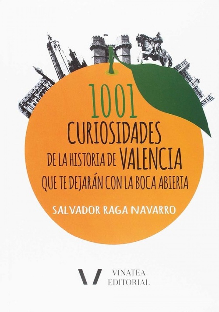 1001 CURIOSIDADES DE LA HISTORIA VALENCIA QUE TE DEJARÁN CON LA BOCA ABIERTA