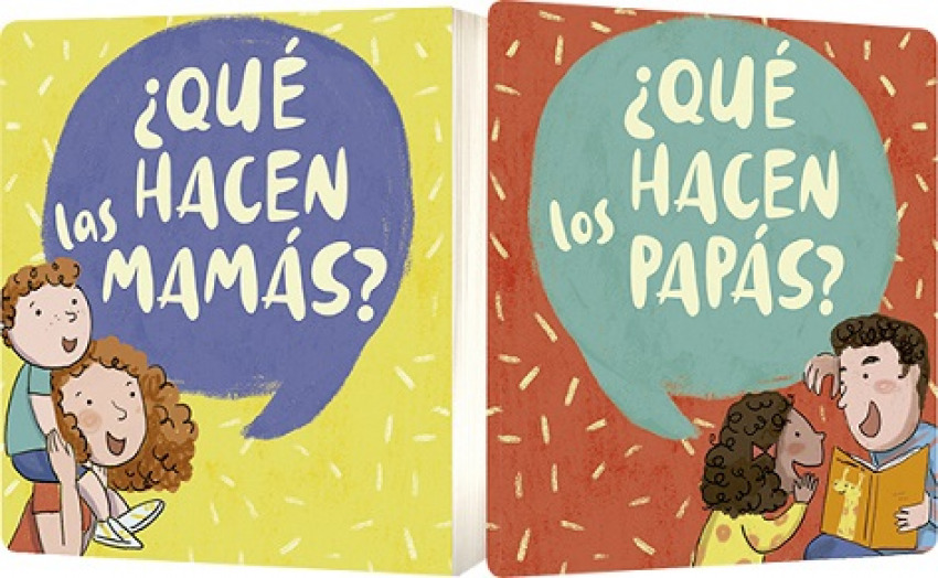 ¿QUÉ HACEN LAS MAMÁS? ¿QUÉ HACEN LOS PAPAS?