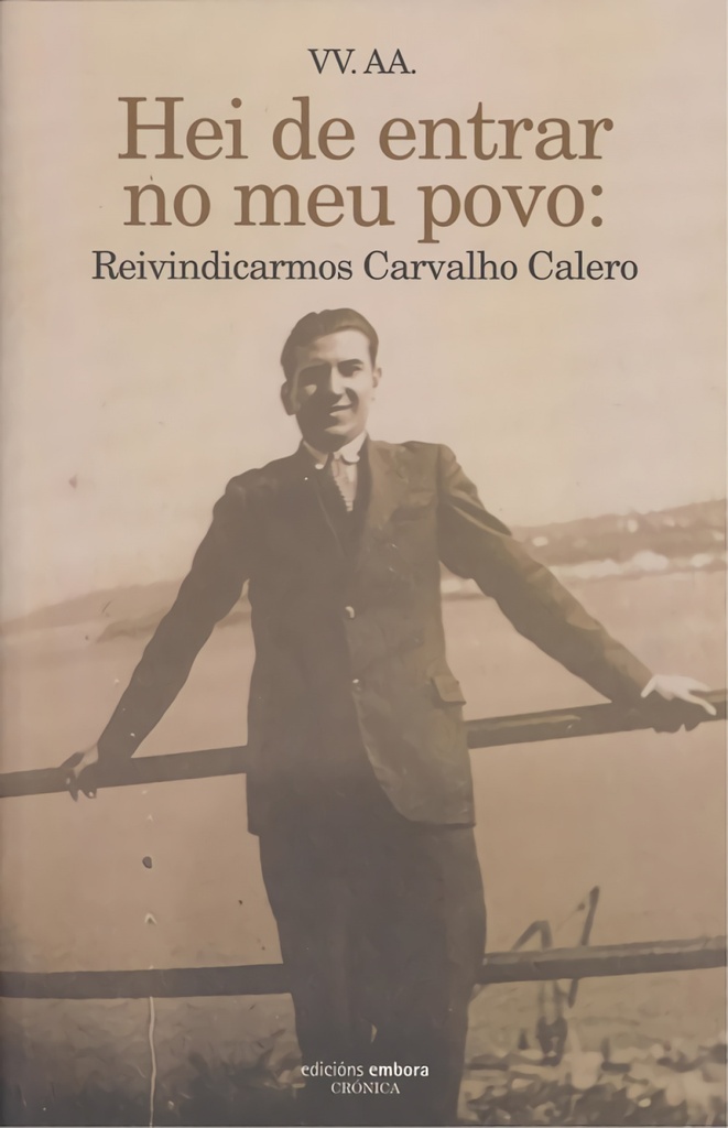 HEI DE ENTRAR NO MEU POVO: REIVINDICARMOS CARVALLO CALERO