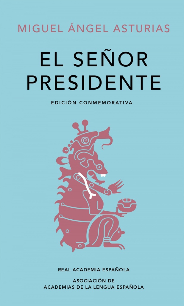 El Señor Presidente (Edición conmemorativa de la RAE y la ASALE)