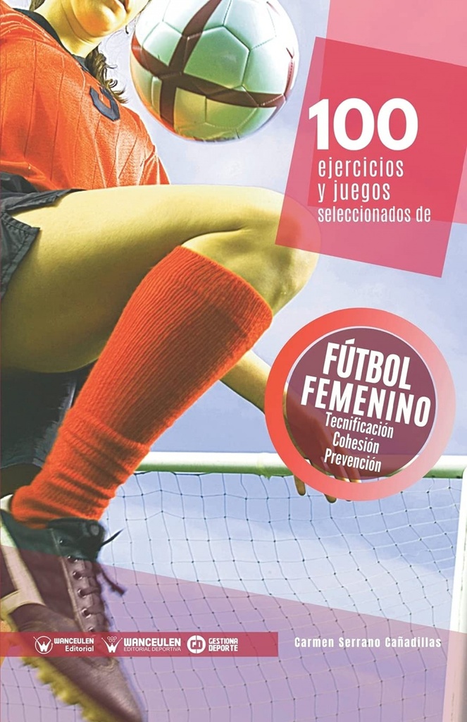 100 Ejercicios y juegos seleccionados de Fútbol femenino