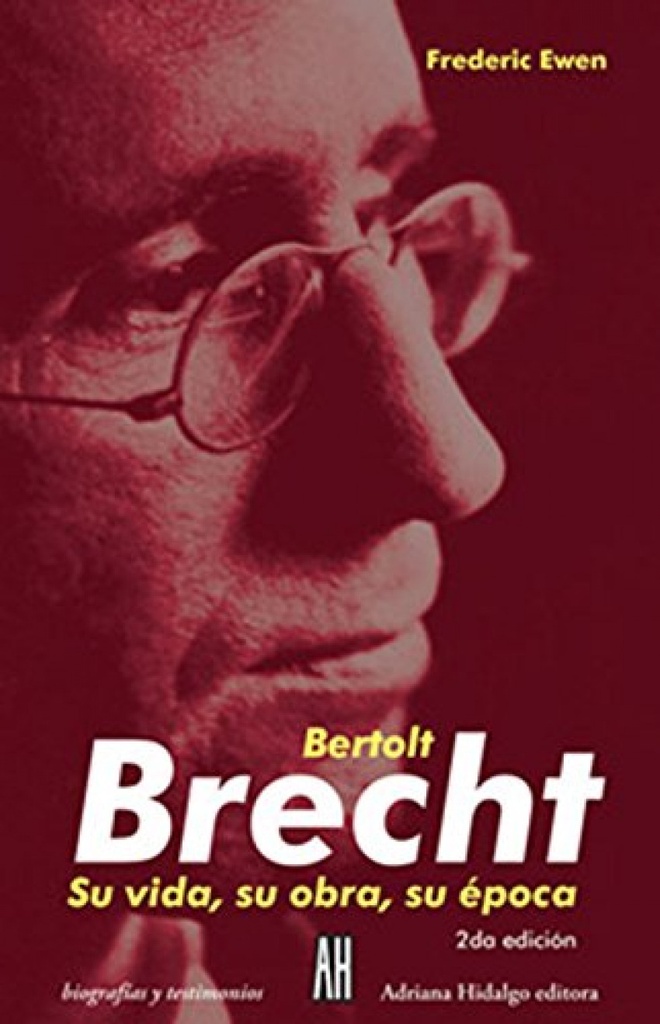 BERTOLT BRECHT. SU VIDA, SU OBRA, SU EP