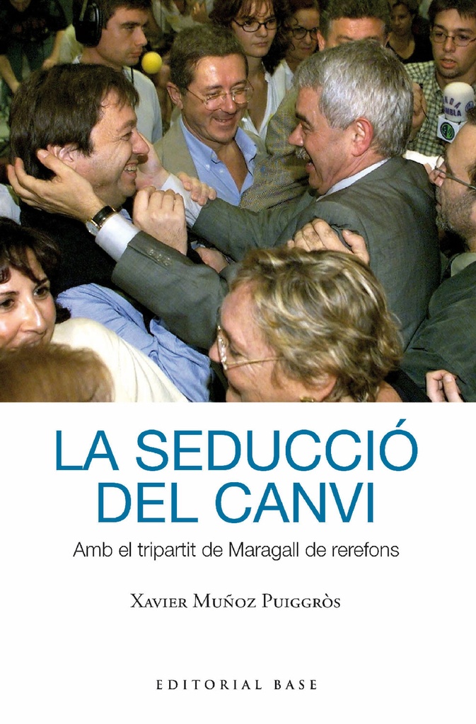 La seducció del canvi. Amb el tripartit de Maragall de rerefons