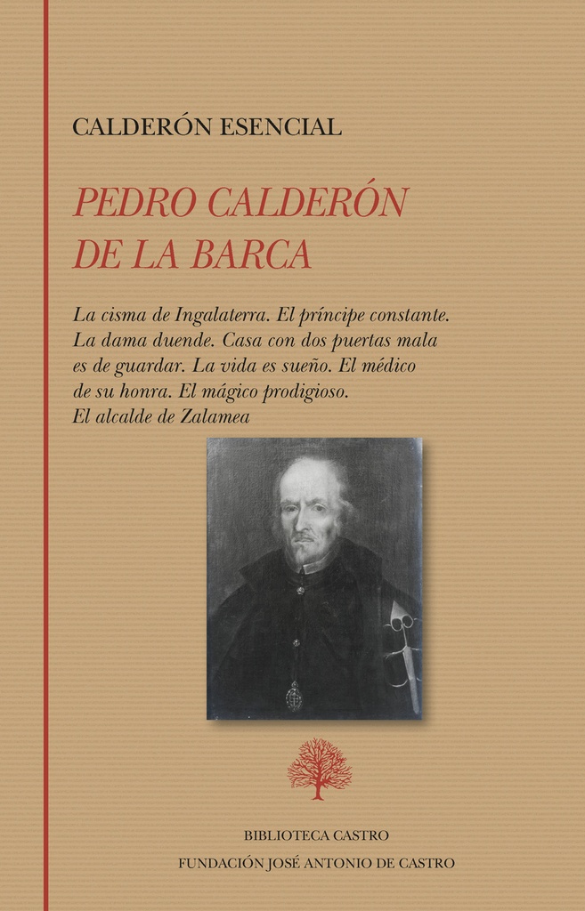 rón esencial: La cisma de Ingalaterra. El príncipe constante. La dama duende. Casa con dos puertas mala es de guardar. La vida es sueño. El médico de su honra.