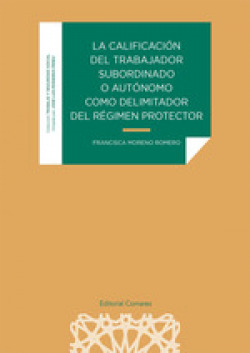 LA CALIFICACIÓN DEL TRABAJADOR SUBORDINADO O AUTÓNOMO COMO DELIMITADOR DEL RÉGIM