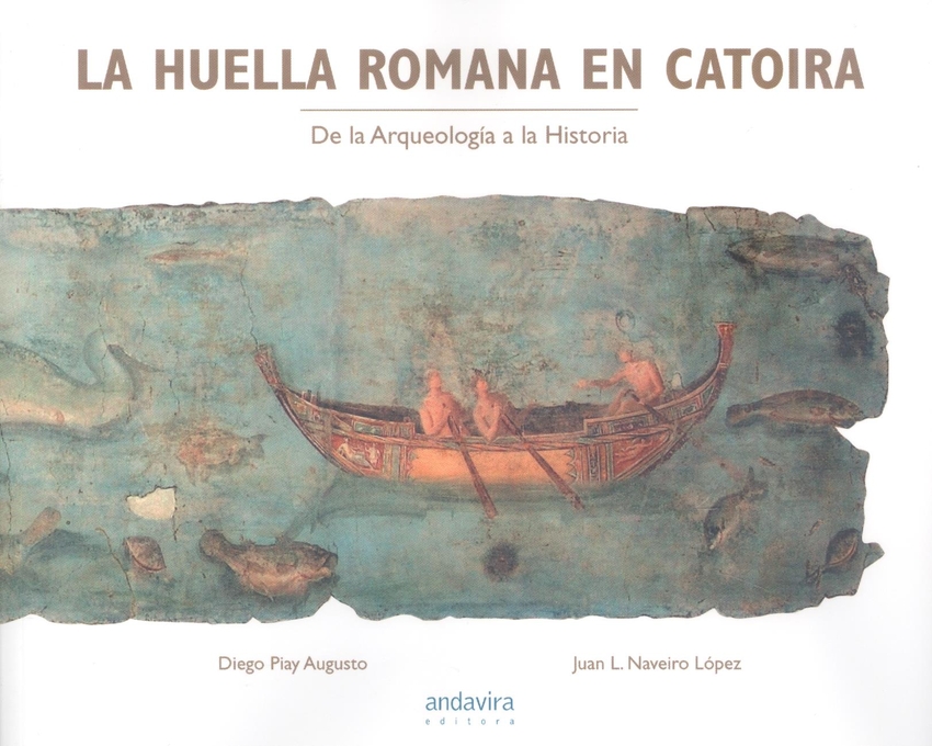 HUELLA ROMANA EN CATOIRA.DE LA ARQUEOLOGIA A LA HISTORIA.