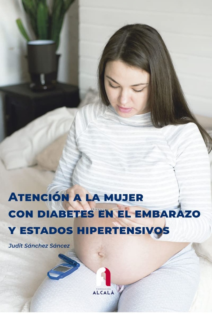 ATENCIÓN A LA MUJER CON DIABETES EN EL EMBARAZO Y ESTADOS HIPERTENSIVOS