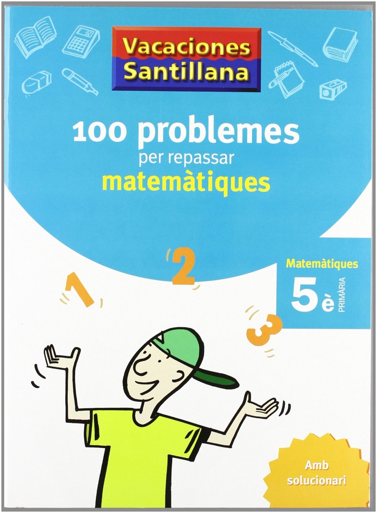 VACANCES 5E PRIMARIA 100 PROBLEMES PER REPASSAR MATEMATIQUES AMB SOLUCIONARI GRUP PROMOTOR