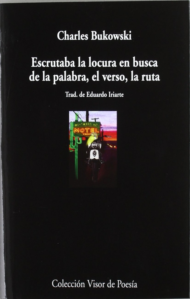 Escrutaba la locura en busca de la palabra, el verso, la ruta