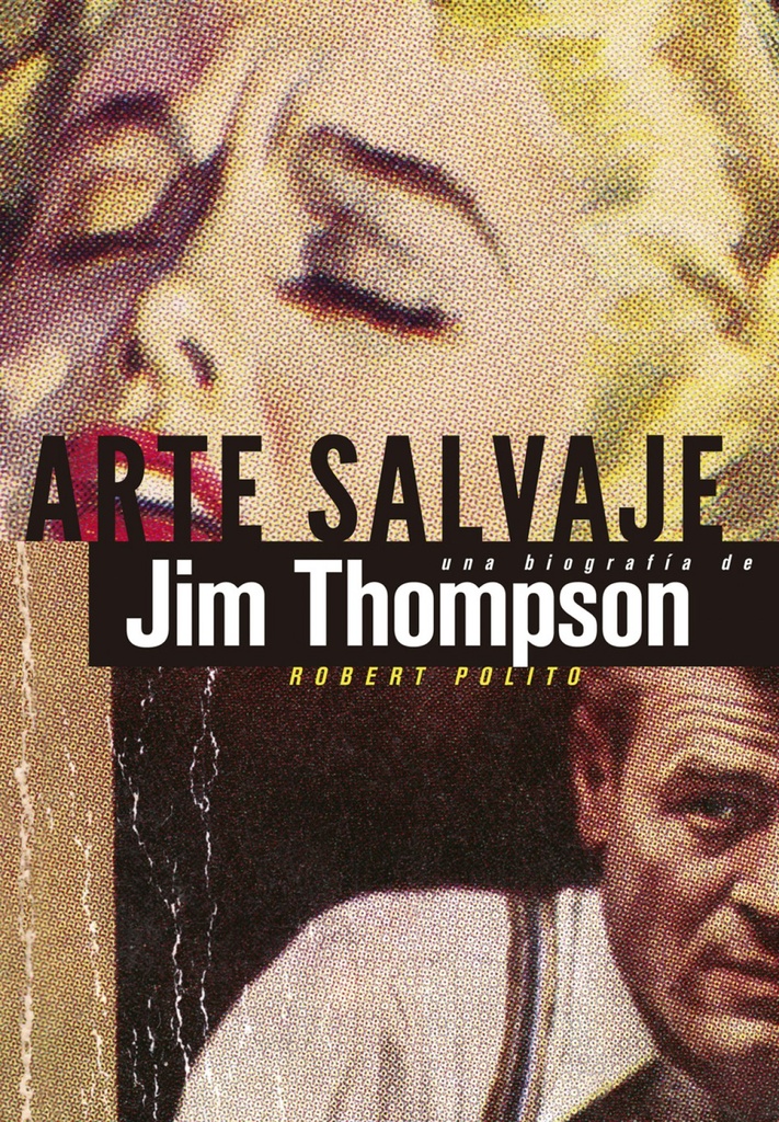 Arte salvaje una biografía de Jim Thompsom