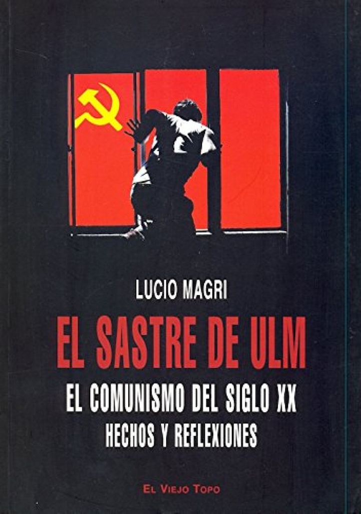 SASTRE DE ULM, EL. EL COMUNISMO DEL SIGLO XX. HECHOS Y REFLE