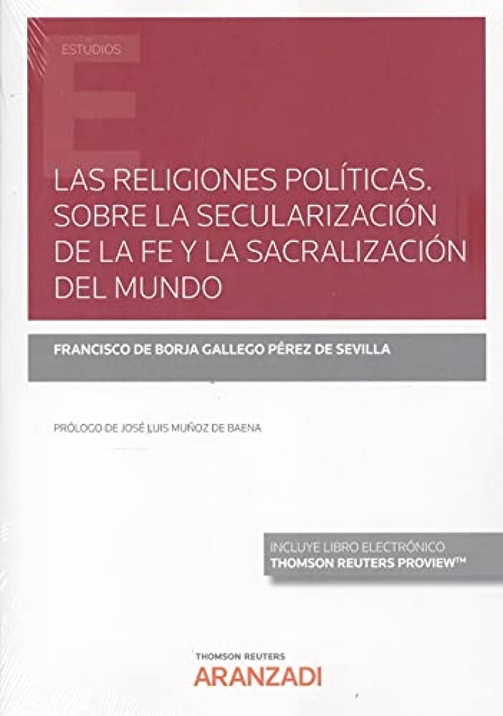 Las religiones políticas. Sobre la secularización de la fe y la sacralización del mundo (Papel + e-book)