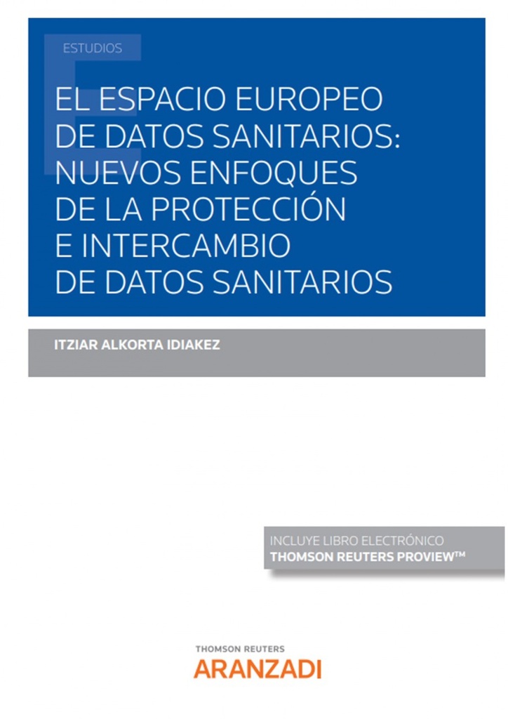 El Espacio Europeo de Datos Sanitarios: nuevos enfoques de la protección e intercambio de datos sanitarios (Papel + e-book)