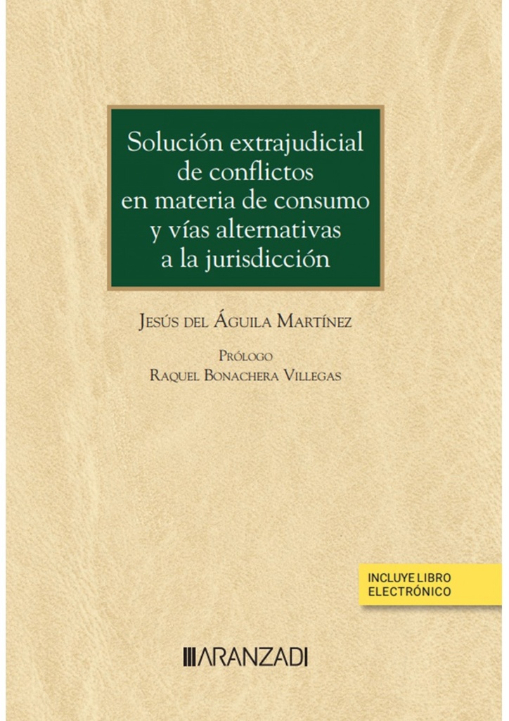 Solución extrajudicial de conflictos en materia de consumo y vías alternativas a la jurisdicción (Papel + e-book)