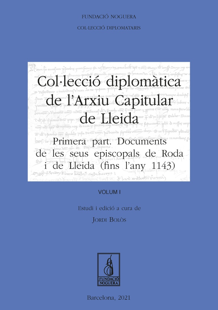 Col·lecció Diplomàtica de l´Arxiu Capitular de Lleida. Volum I