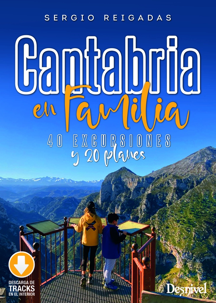 Cantabria en familia. 40 excursiones y 20 planes