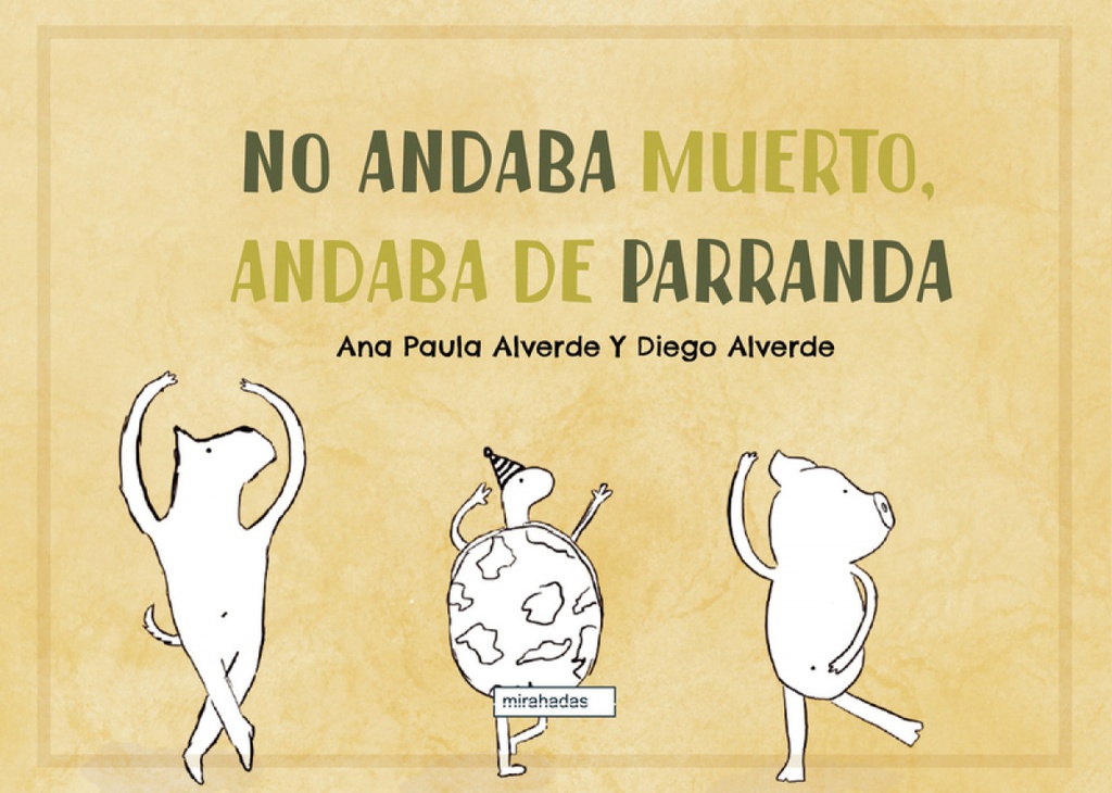 No andaba muerto, andaba de parranda