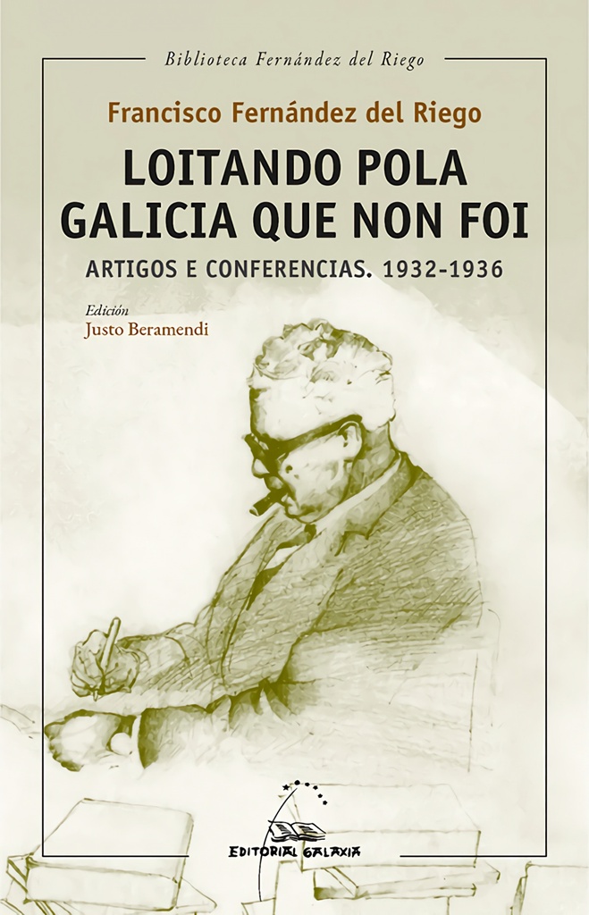 Loitando pola Galicia que non foi. Artigos e conferencias. 1932-1936