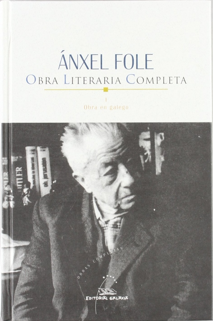 Ánxel Fole. Obra literaria completa I. Obra en galego